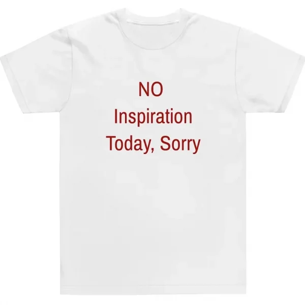 No Inspiration Today Sorry Funny Women T Shirt High Quality Graphic Tee Shirts Vintage 2000s Fashion Tshirt Dropshipping Y2k Top - Image 3